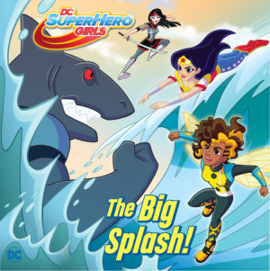 Cover of Big Splash! (DC Super Hero Girls)