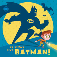 Book cover for Be Brave Like Batman! (DC Super Friends)