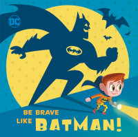 Cover of Be Brave Like Batman! (DC Super Friends)