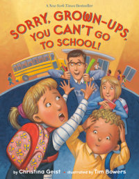 Cover of Sorry, Grown-Ups, You Can\'t Go to School! cover