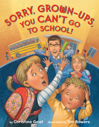 Cover of Sorry, Grown-Ups, You Can\'t Go to School! cover