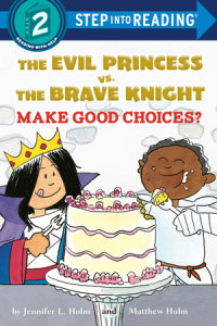 Cover of The Evil Princess vs. the Brave Knight: Make Good Choices? cover