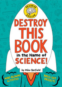 Book cover for Destroy This Book in the Name of Science! Brainiac Edition