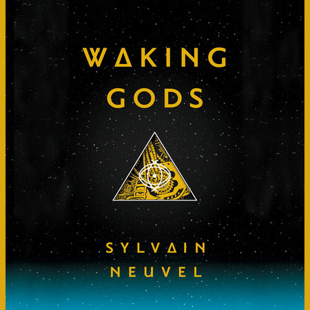 Waking Gods by Sylvain Neuvel