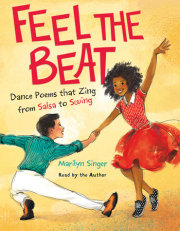 Feel the Beat: Dance Poems that Zing from Salsa to Swing 
