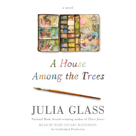 A House Among the Trees by Julia Glass