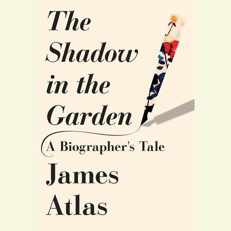 The Shadow in the Garden by James Atlas