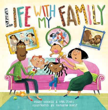 Life with My Family by Renee Hooker, Karl Jones: 9781524789374 | PenguinRandomHouse.com: Books