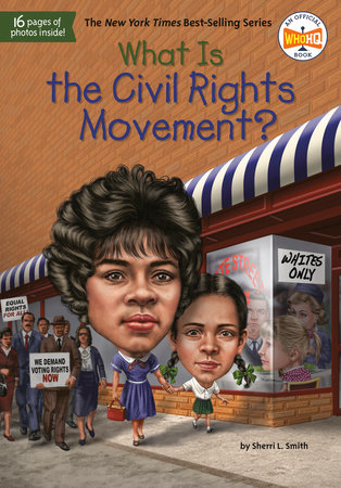 What Is The Civil Rights Movement By Sherri L Smith Who Hq 9781524792305 Penguinrandomhouse Com Books