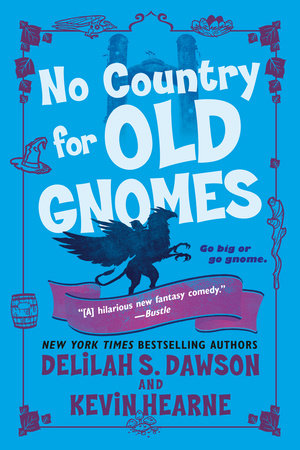 No Country for Old Gnomes by Kevin Hearne, Delilah S. Dawson: 9781524797799  : Books