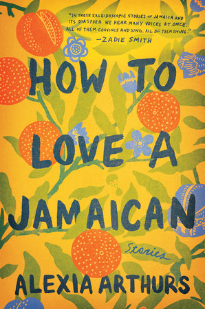 How to Love a Jamaican by Alexia Arthurs