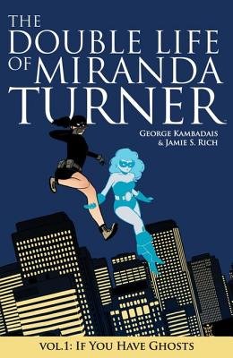 Couverture : Double Life of Miranda Turner, tome 1 : If You Have Ghosts