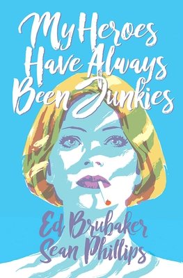 Couverture : My heroes have always been junkies: a criminal novella