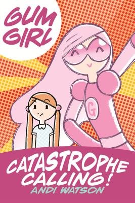 Couverture : Gum Girl Book 1: Catastrophe Calling!
