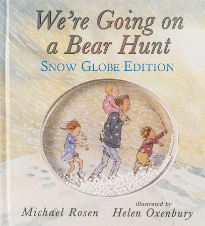 We Re Going On A Bear Hunt Snow Globe Edition By Michael Rosen Penguinrandomhouse Com Books