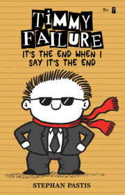 Timmy Failure: It's the End When I Say It's the End 