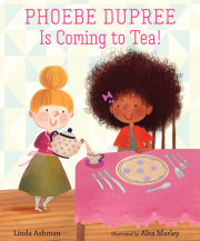 Phoebe Dupree Is Coming to Tea! 