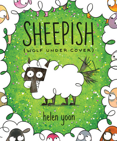 Sheepish (Wolf Under Cover) by Helen Yoon: 9781536207323 | PenguinRandomHouse.com: Books