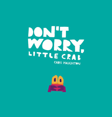 Don't Worry, Little Crab by Chris Haughton: 9781536211191 ...