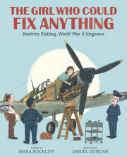 The Girl Who Could Fix Anything: Beatrice Shilling, World War II Engineer 