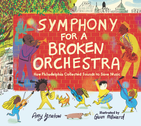 komme heroin terning Symphony for a Broken Orchestra: How Philadelphia Collected Sounds to Save  Music by Amy Ignatow: 9781536213638 | PenguinRandomHouse.com: Books