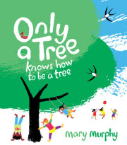Only a Tree Knows How to Be a Tree 
