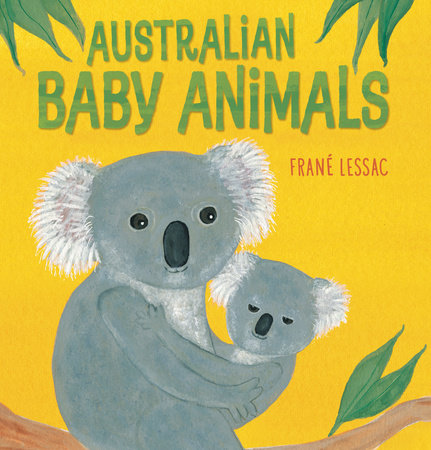 Australian Baby Animals By Frane Lessac Penguinrandomhouse Com Books