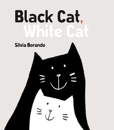 Black Cat White Cat By Silvia Borando Penguinrandomhouse Com Books