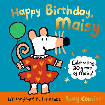 Happy Birthday Maisy By Lucy Cousins Penguinrandomhouse Com Books