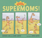 Supermoms!: Animal Heroes 