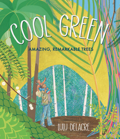 Cool Green: Amazing, Remarkable Trees by Lulu Delacre: 9781536220407 |  : Books