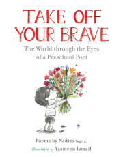 Take Off Your Brave: The World through the Eyes of a Preschool Poet 