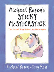 Michael Rosen's Sticky McStickstick: The Friend Who Helped Me Walk Again 