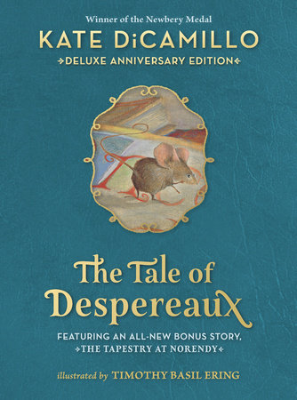 The Tale of Despereaux Deluxe Anniversary Edition by Kate DiCamillo:  9781536228670 | PenguinRandomHouse.com: Books