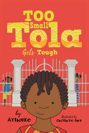 Too Small Tola Gets Tough by Atinuke: 9781536229462 |  PenguinRandomHouse.com: Books