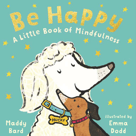 Be Happy: A Little Book of Mindfulness by Maddy Bard