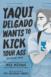 Yaqui Delgado Wants to Kick Your Ass: The Graphic Novel 