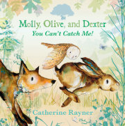 Molly, Olive, and Dexter: You Can't Catch Me! 