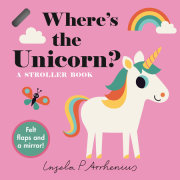 Where's the Unicorn?: A Stroller Book