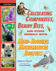 Calculating Chimpanzees, Brainy Bees, and Other Animals with Mind-Blowing Mathematical Abilities 