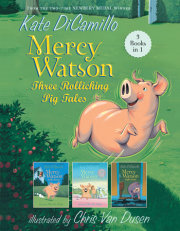 Mercy Watson: Three Rollicking Pig Tales 