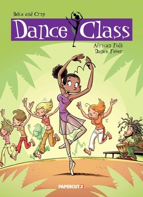 Couverture : Dance Class, tome 3 : African Folk Dance Fever