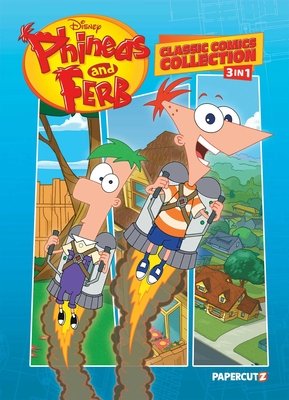 Couverture : Phineas and Ferb Classic Comics Collection 3 in 1, tome 1