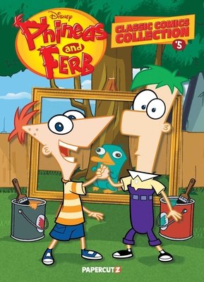 Couverture : Phineas and Ferb Classic Collection, tome 5