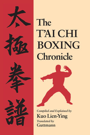 The T'ai Chi Boxing Chronicle by Kuo Lien-Ying: 9781556431777
