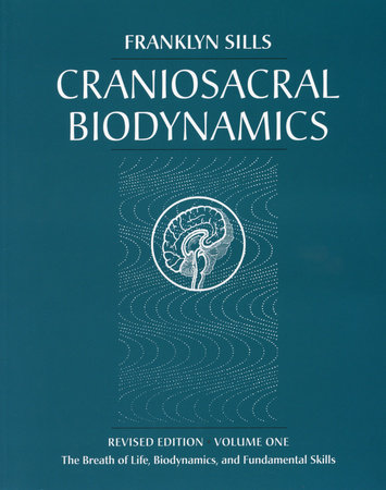 CRANIOSACRAL BIODYNAMICS volume one 英語版 Craniosacral Biodynamics, Volume One by Franklyn Sills