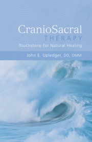 CranioSacral Therapy: Touchstone for Natural Healing 