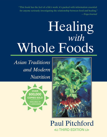 Healing with Whole Foods Third Edition by Paul Pitchford 9781556434716 PenguinRandomHouse Books