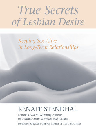 True Secrets of Lesbian Desire by Renate Stendhal 9781556434754