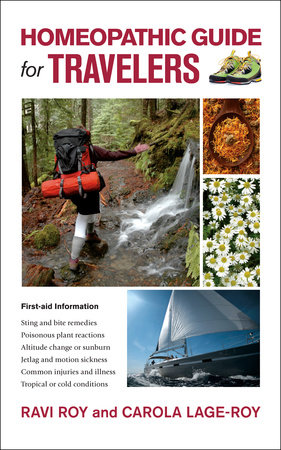 Homeopathic Guide For Travelers By Ravi Roy Carola Lage Roy Penguinrandomhouse Com Books